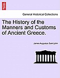 The History of the Manners and Customs of Ancient Greece.