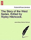 The Story of the West Series. Edited by Ripley Hitchcock.