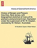 History of Bergen and Passaic Counties, New Jersey, with biographical sketches of many of its pioneers and prominent men. Compiled under the supervisi