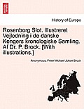 Rosenborg Slot. Illustreret Vejledning I de Danske Kongers Kronologiske Samling. AF Dr. P. Brock. [With Illustrations.]