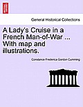 A Lady's Cruise in a French Man-Of-War ... with Map and Illustrations.