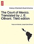 The Court of Mexico. Translated by J. E. Ollivant. Third Edition
