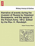Narrative of Events During the Invasion of Russia by Napoleon Buonaparte, and the Retreat of the French Army. 1812. Edited by the REV. H. Randolph Sec