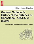 General Todleben's History of the Defence of Sebastopol. 1854-5. a Review