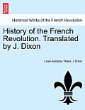 History of the French Revolution. Translated by J. Dixon