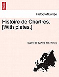 Histoire de Chartres. [With plates.]