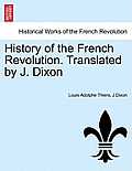 History of the French Revolution. Translated by J. Dixon