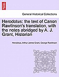 Herodotus: the text of Canon Rawlinson's translation, with the notes abridged by A. J. Grant, Historian. Vol. I