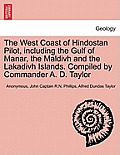 The West Coast of Hindostan Pilot, Including the Gulf of Manar, the Maldivh and the Lakadivh Islands. Compiled by Commander A. D. Taylor