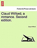 Claud Wilford; A Romance. Second Edition.