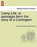 Camp Life: Or Passages from the Story of a Contingent