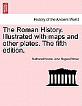 The Roman History. Illustrated with maps and other plates. The fifth edition.
