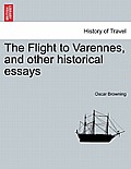 The Flight to Varennes, and Other Historical Essays