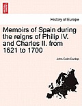 Memoirs of Spain During the Reigns of Philip IV. and Charles II. from 1621 to 1700