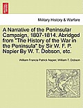 A Narrative of the Peninsular Campaign, 1807-1814. Abridged from the History of the War in the Peninsula by Sir W. F. P. Napier by W. T. Dobson, Etc.