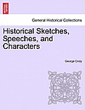 Historical Sketches, Speeches, and Characters