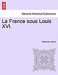 La France sous Louis XVI.