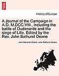 A Journal of the Campaign in A.D. M.DCC.VIII., Including the Battle of Oudenarde and the Siege of Lille. Edited by the REV. John Bathurst Deane