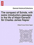 The conquest of Scinde, with some introductory passages in the life of Major-General Sir Charles James Napier