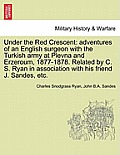 Under the Red Crescent: Adventures of an English Surgeon with the Turkish Army at Plevna and Erzeroum, 1877-1878. Related by C. S. Ryan in Ass