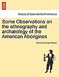 Some Observations on the Ethnography and Arch?ology of the American Aborigines