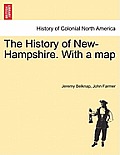 The History of New-Hampshire. With a map Vol. I.