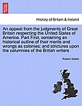 An appeal from the judgments of Great Britain respecting the United States of America. Part First, containing an historical outline of their merits an