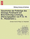 Geschichte der Feldz?ge des Herzogs Ferdinand von Braunschweig-L?neburg. (Herausgegeben von F. O. W. H., Westphalen.). Band III.