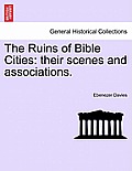 The Ruins of Bible Cities: Their Scenes and Associations.