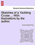 Sketches of a Yachting Cruise ... with Illustrations by the Author.