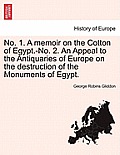 No. 1. a Memoir on the Cotton of Egypt.-No. 2. an Appeal to the Antiquaries of Europe on the Destruction of the Monuments of Egypt.