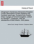 Chapman's Centenary Memorial of Captain Cook's Description of New Zealand One Hundred Years Ago. Extracts from Cook's Three Voyages of Circumnavigatio