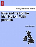 Rise and Fall of the Irish Nation. with Portraits