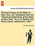 Pictorial History of the State of New York, Etc. Compiled from the Historical Collections of the State of New York, by J. W. Barber and Henry Howe, Pu