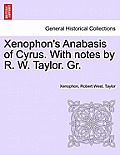Xenophon's Anabasis of Cyrus. with Notes by R. W. Taylor. Gr. Vol.I