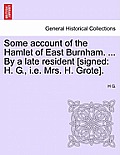 Some Account of the Hamlet of East Burnham. ... by a Late Resident [signed: H. G., i.e. Mrs. H. Grote].