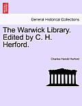 The Warwick Library. Edited by C. H. Herford Vol.I.