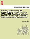 A Military Journal during the American Revolutionary War from 1775 to 1783. To which is added an appendix, containing biographical sketches of several
