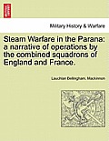 Steam Warfare in the Parana: A Narrative of Operations by the Combined Squadrons of England and France. Vol. II
