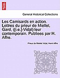 Les Camisards En Action. Lettres Du Prieur de Miellet, Gard, ([I.E.]-Vidal) Leur Contemporain. Publiees Par H. Affre.