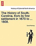 The History of South-Carolina, from its first settlement in 1670 to ... 1808.