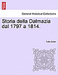 Storia Della Dalmazia Dal 1797 a 1814. Parte Prima