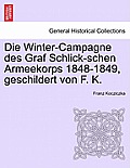 Die Winter-Campagne Des Graf Schlick-Schen Armeekorps 1848-1849, Geschildert Von F. K.