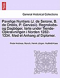 Pavelige Nuntiers (J. de Serone, B. de Ortolis, P. Gervasii). Regnskabs-Og Dagboger, Forte Under Tiende-Opkraevningen I Norden 1282-1334. Med Et Anhan