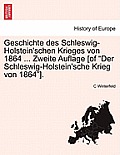Geschichte des Schleswig-Holstein'schen Krieges von 1864 ... Zweite Auflage [of Der Schleswig-Holstein'sche Krieg von 1864].