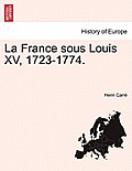 La France Sous Louis XV, 1723-1774.