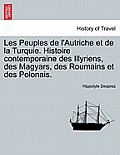 Les Peuples de l'Autriche et de la Turquie. Histoire contemporaine des Illyriens, des Magyars, des Roumains et des Polonais.