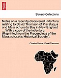 Notes on a Recently Discovered Indenture Relating to David Thomson of Piscataqua and Massachusetts Bay in New England ... with a Copy of the Indenture