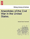 Anecdotes of the Civil War in the United States.