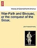 War-Path and Bivouac, or the conquest of the Sioux.